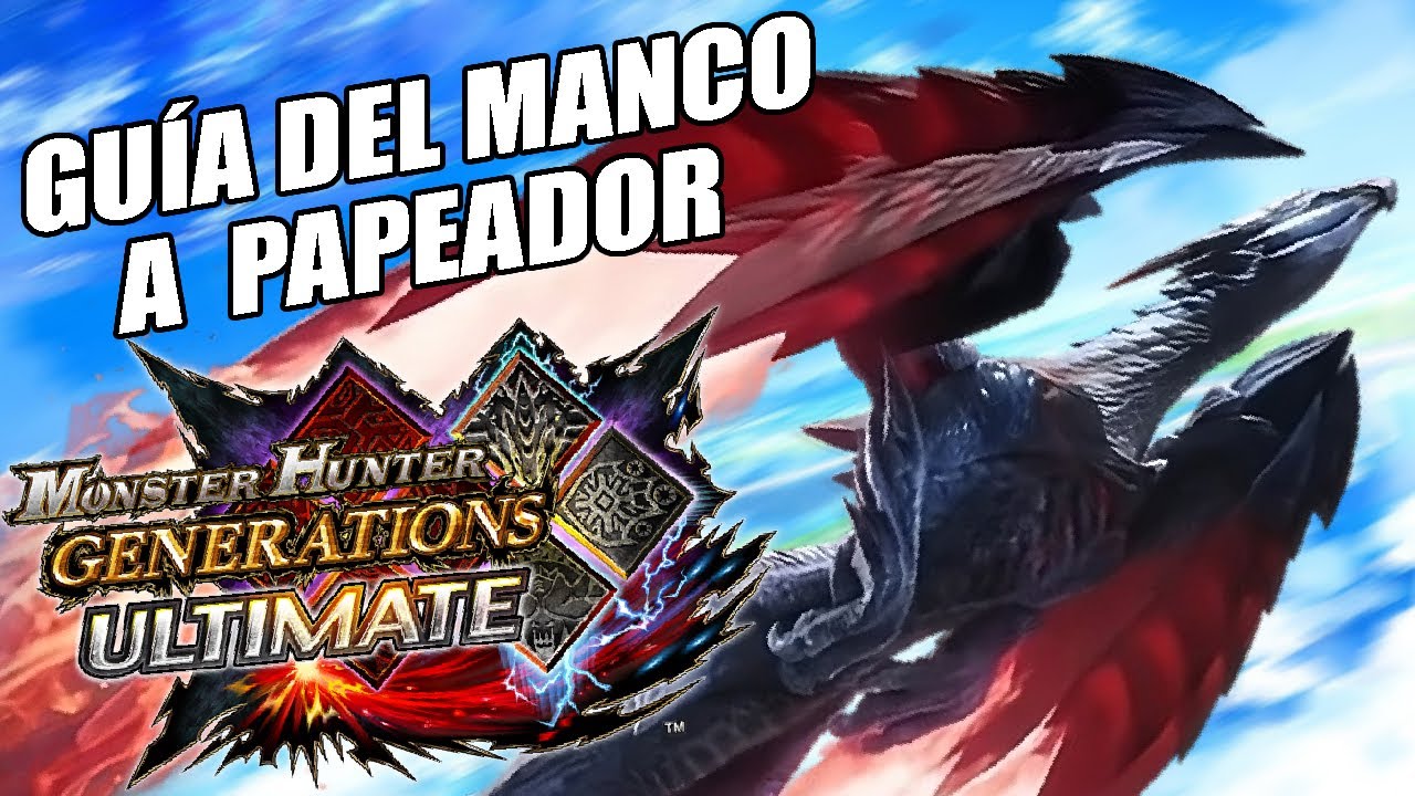 De Manco a Papeador: Domina Monster Hunter Generations Ultimate