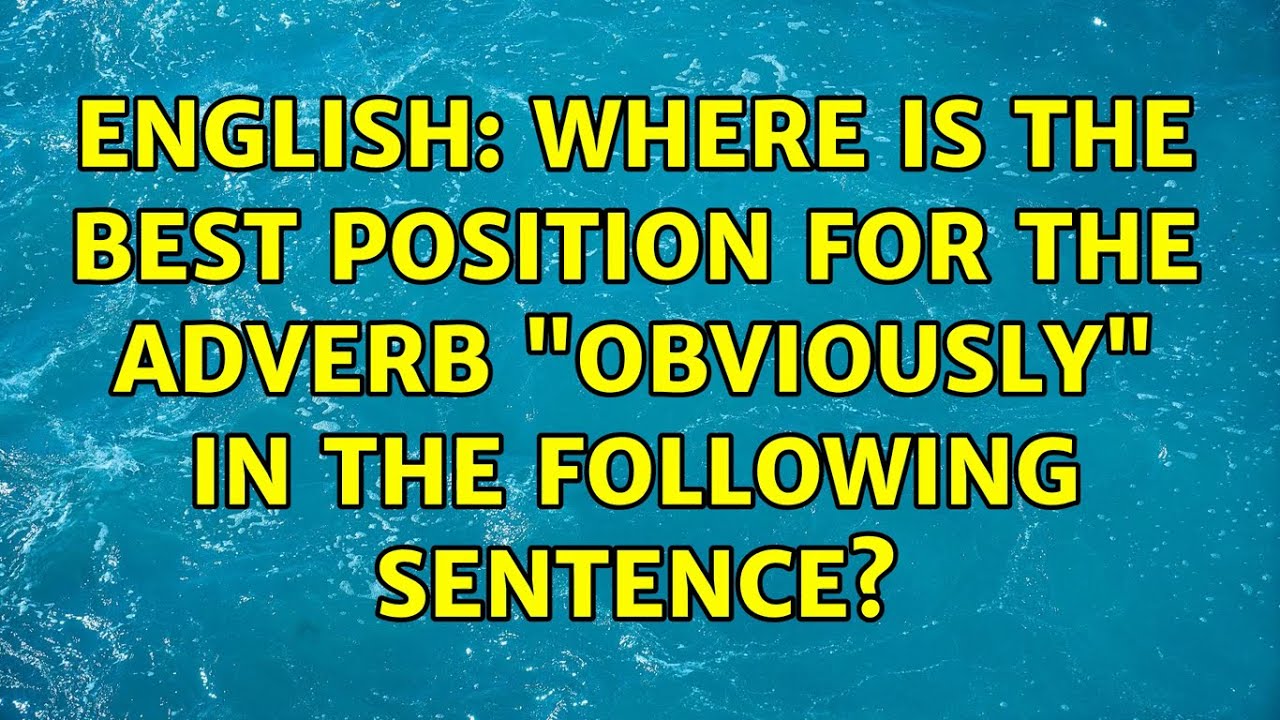 English: Where is the best position for the adverb 