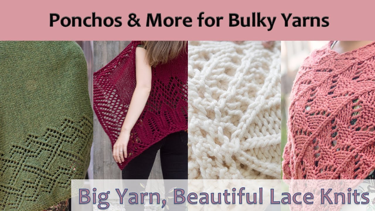 Lace Ponchos and More to Knit in Bulky Yarn Big Yarn Beautiful Lace Knits