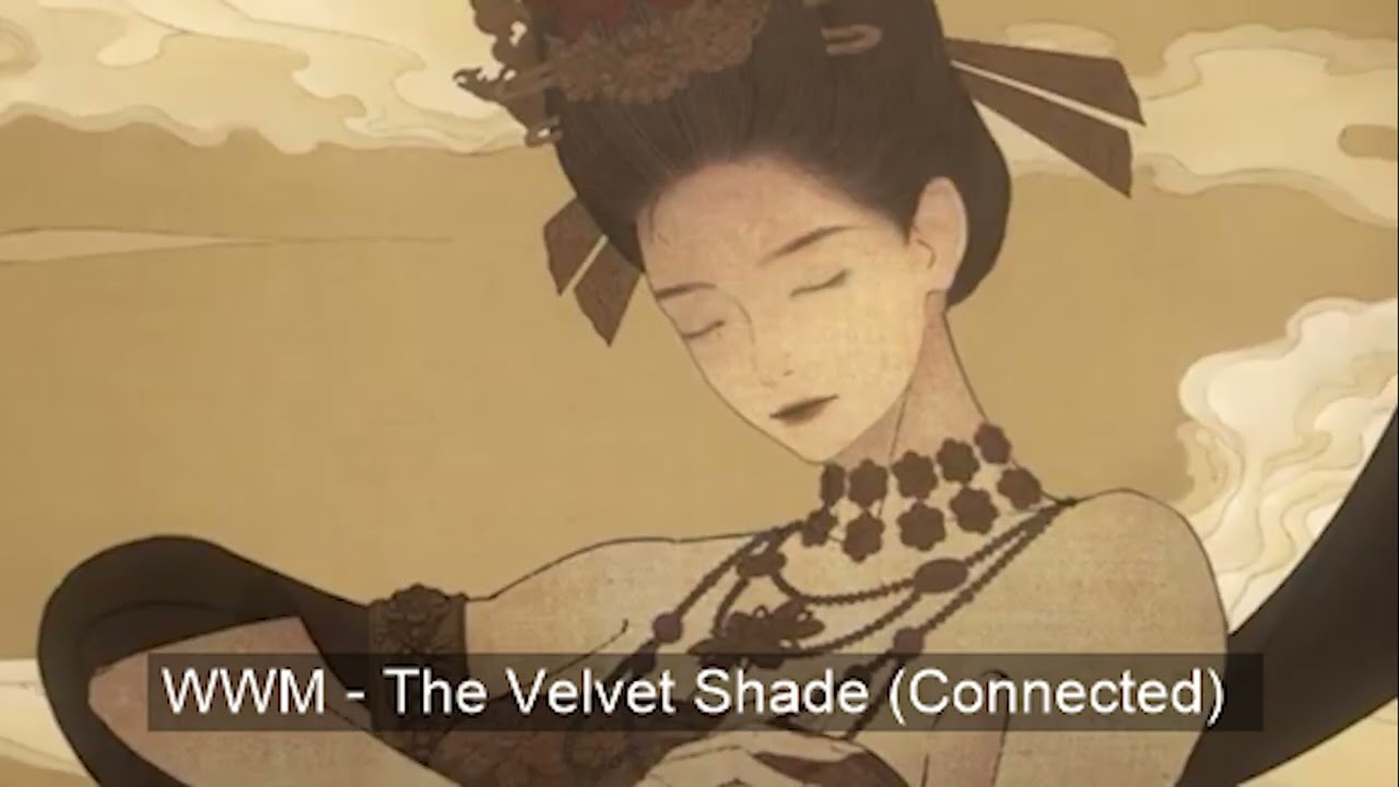WWM Song - The Velvet Shade (Connected)