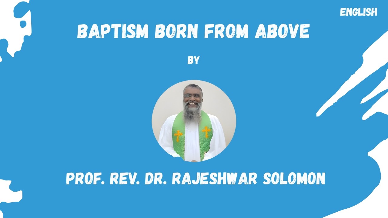 Baptism Born from above II English II Prof  Rev  Dr  Rajeshwar Solomon