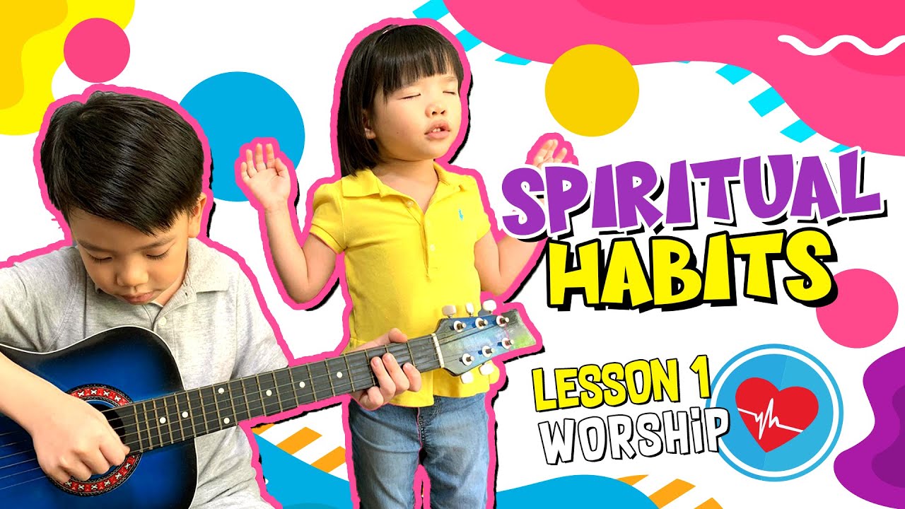 Spiritual Habits Lesson 1: Worship