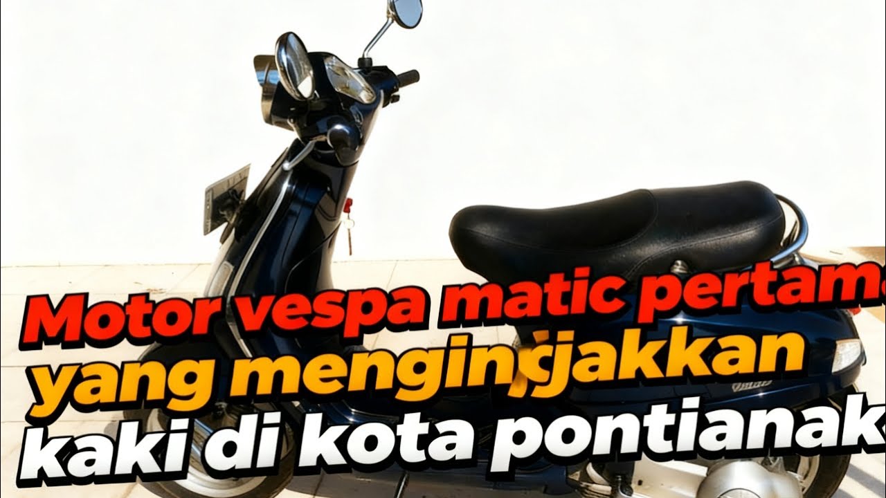 Vespa Matic Pertama di kota pontianak 