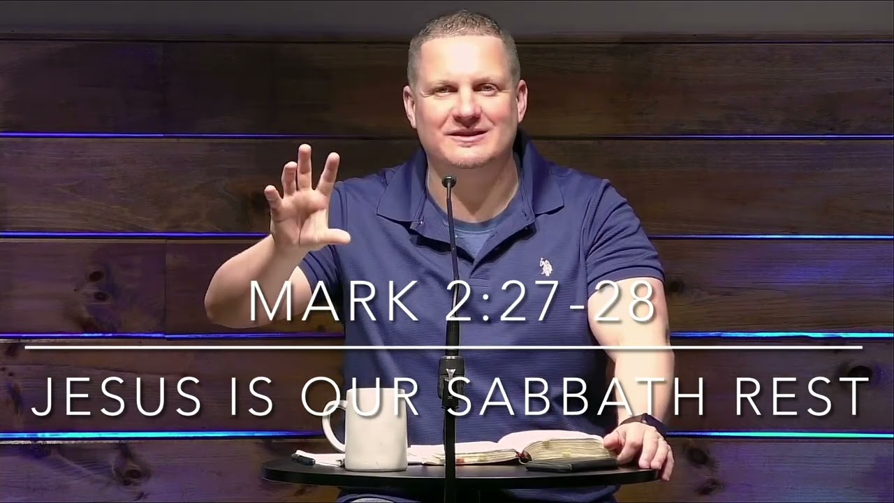 Jesus = Our Sabbath Rest Mark 