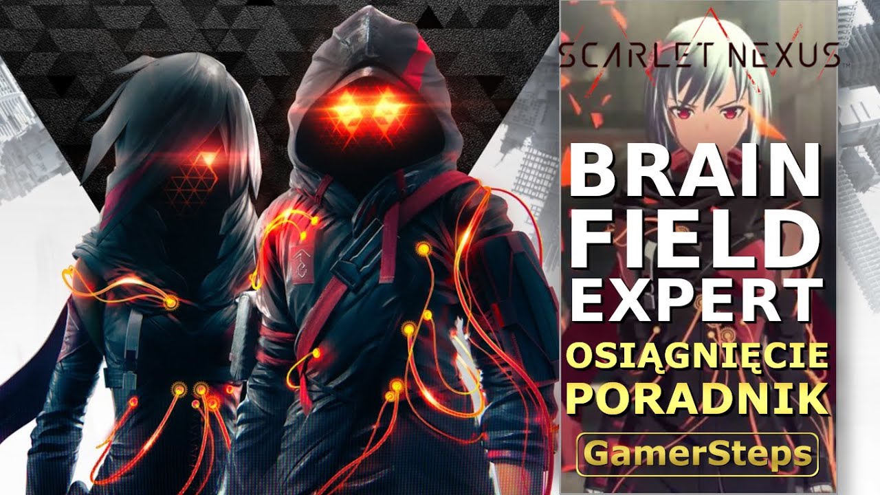 Scarlet Nexus - Brain Field Expert - Osiągnięcie / Trofeum Poradnik