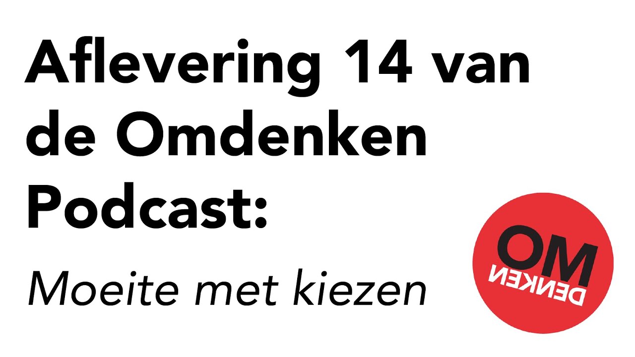 Omdenken Podcast - Aflevering 14 - Keuzes maken