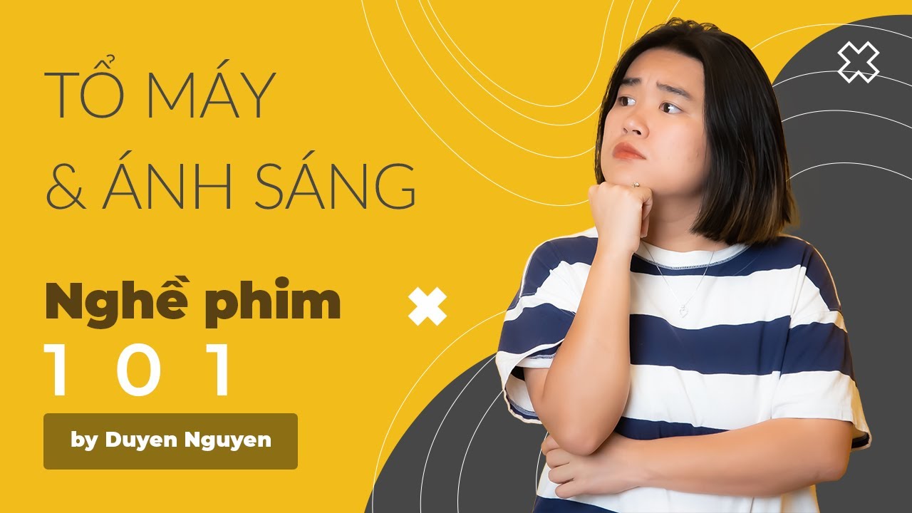 NGHỀ PHIM 101 #2: CÁC VỊ TRÍ TRÊN PHIM TRƯỜNG - TỔ MÁY - TỔ ÁNH SÁNG
