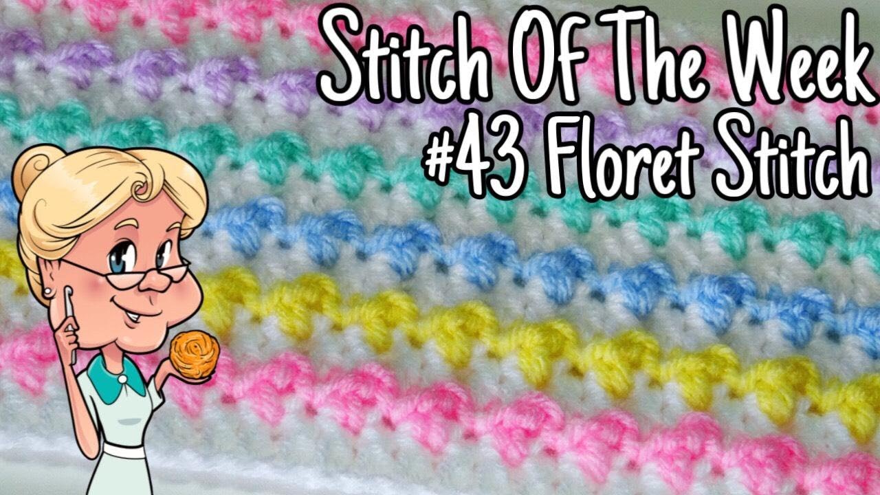 Stitch of the Week # 43 Floret Stitch - Crochet Tutorial - Quick & Easy