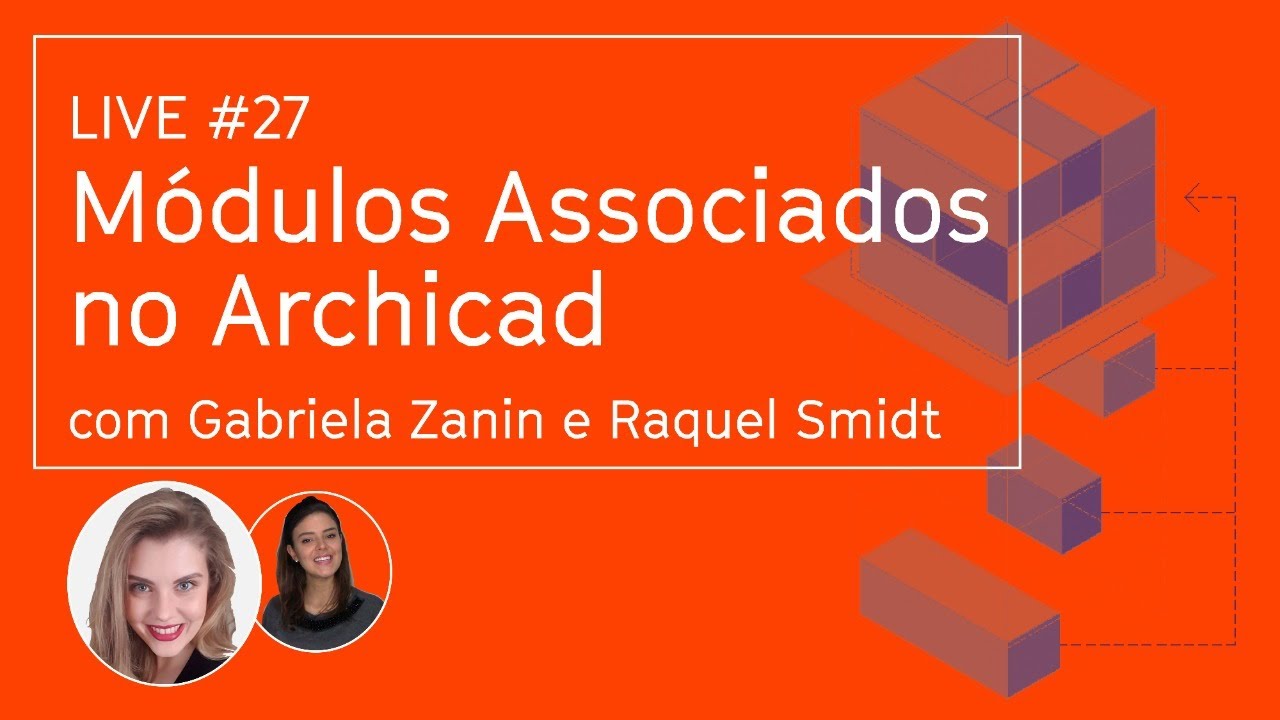 LIVE #27 - Módulos Associados no Archicad, com Gabriela Zanin
