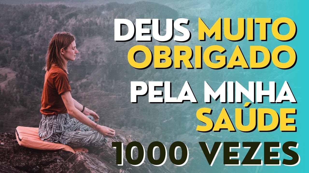 REPETIÇÃO DE DEUS MUITO OBRIGADO PELA MINHA SAÚDE 1000 VEZES