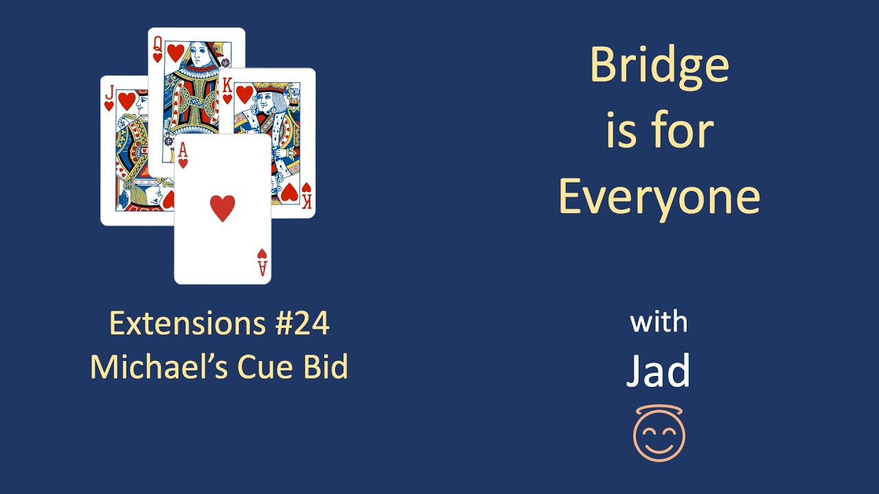 Michael's Cue Bid: Bridge is for Everyone - Extensions #24.