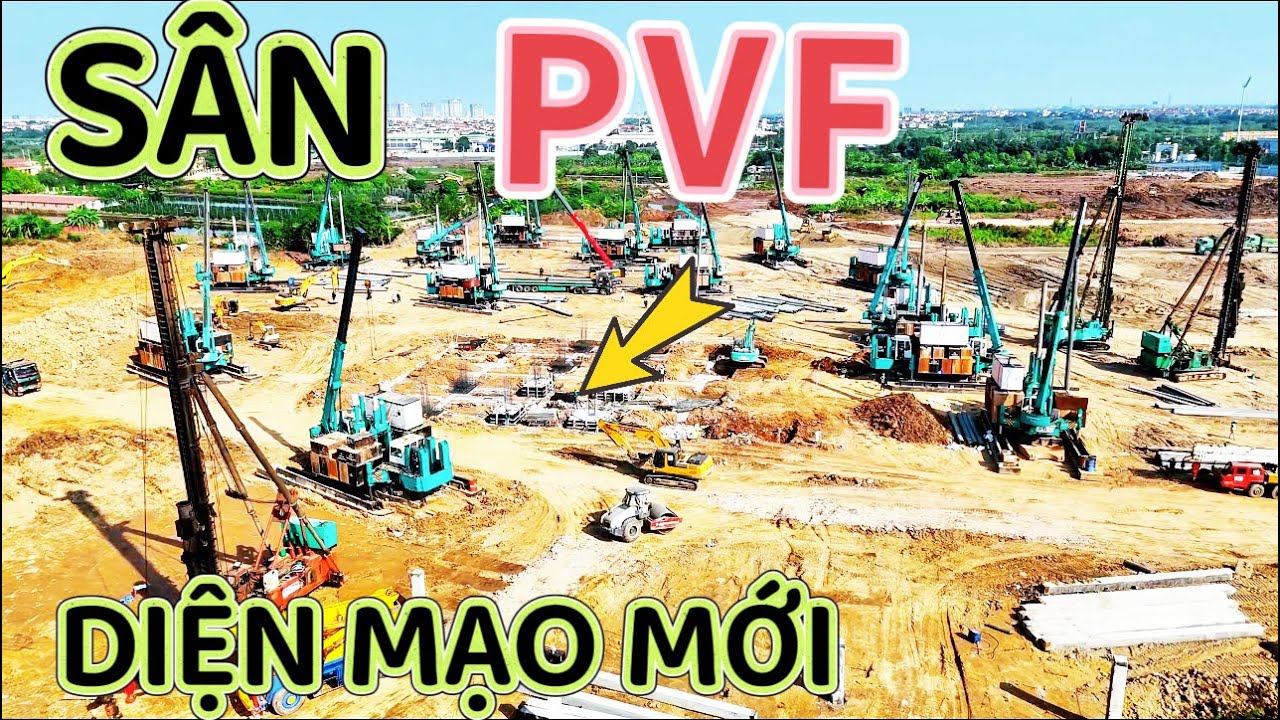 Toàn Cảnh “” SÂN VẬN ĐỘNG PVF:Tiến Độ Chóng Mặt 
