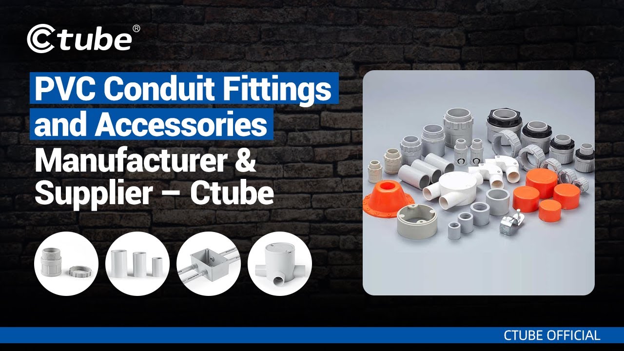PVC Conduit Fittings and Accessories manufacturer & Supplier - Ctube