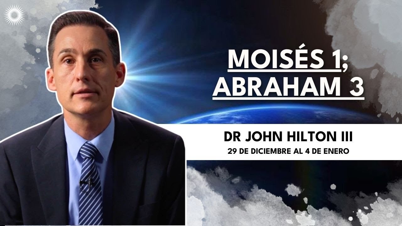 Moisés 1, Abraham 3 | Nuestra verdadera identidad | Ven, sígueme 2026 John Hilton III
