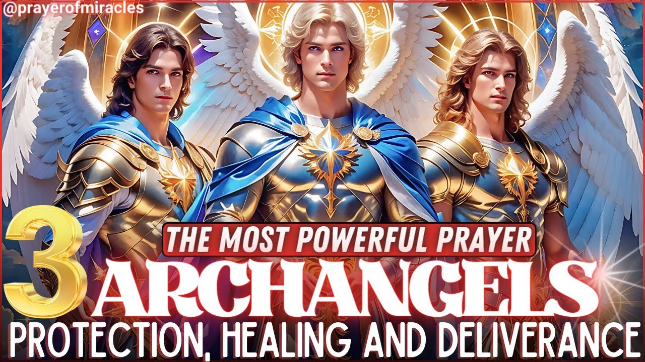 🙏 LISTEN FOR 7 DAYS TO THIS PRAYER OF THE 3 ARCHANGELS - GREAT MIRACLES WILL HAPPEN!