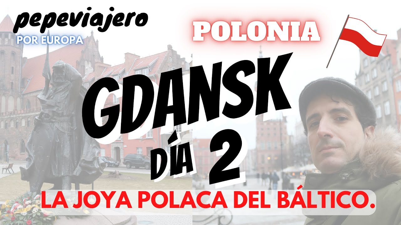 🏘️💎 POLONIA: GDANSK - DÍA 2. LA JOYA POLACA DEL BÁLTICO. ⛲🚢