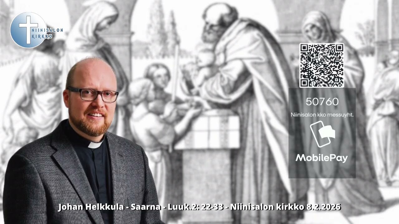 Johan Helkkula - Saarna - Luuk.2: 22-33 - Niinisalon kirkko 8.2.2026
