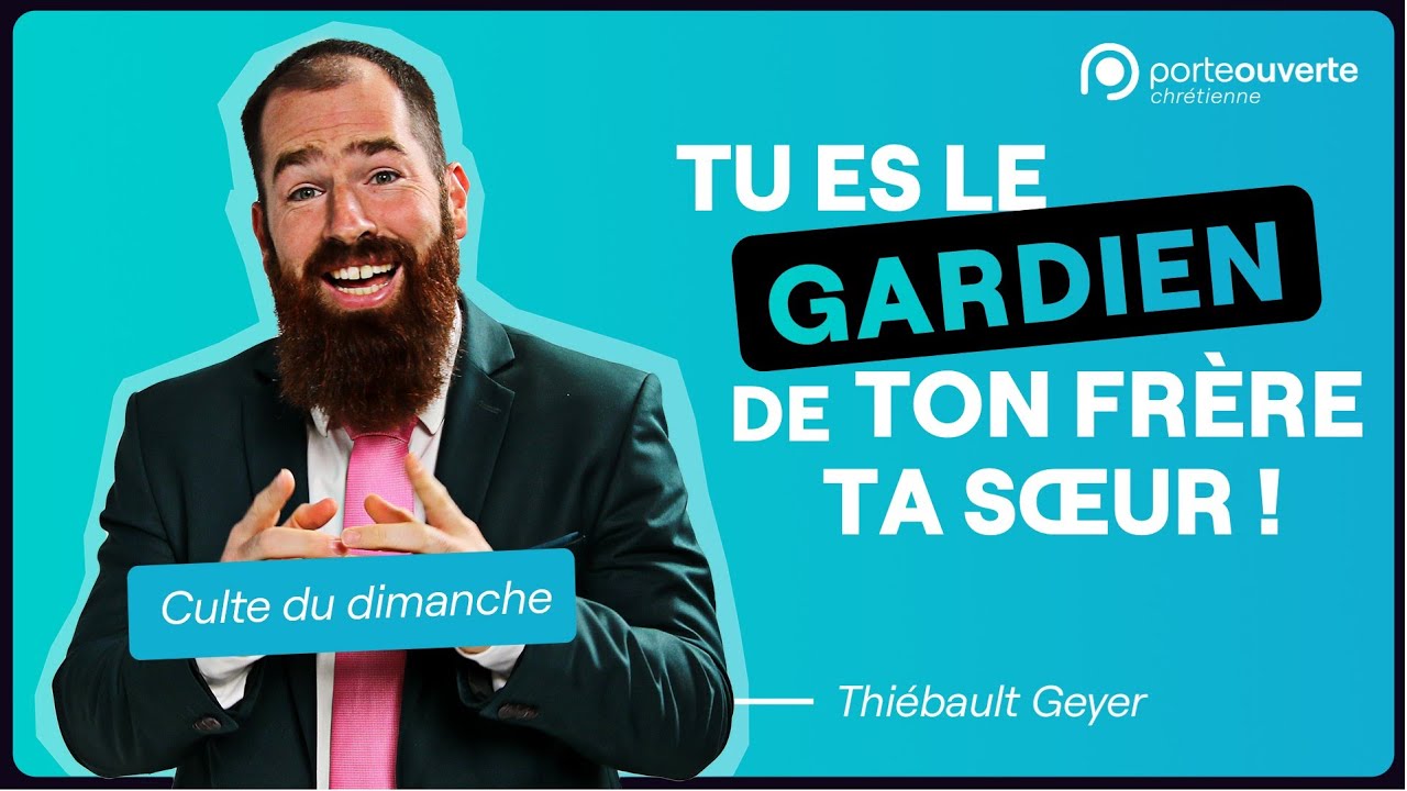 Tu es le gardien de ton frère / ta soeur - Thiébault Geyer [Culte PO 23/10/2022]