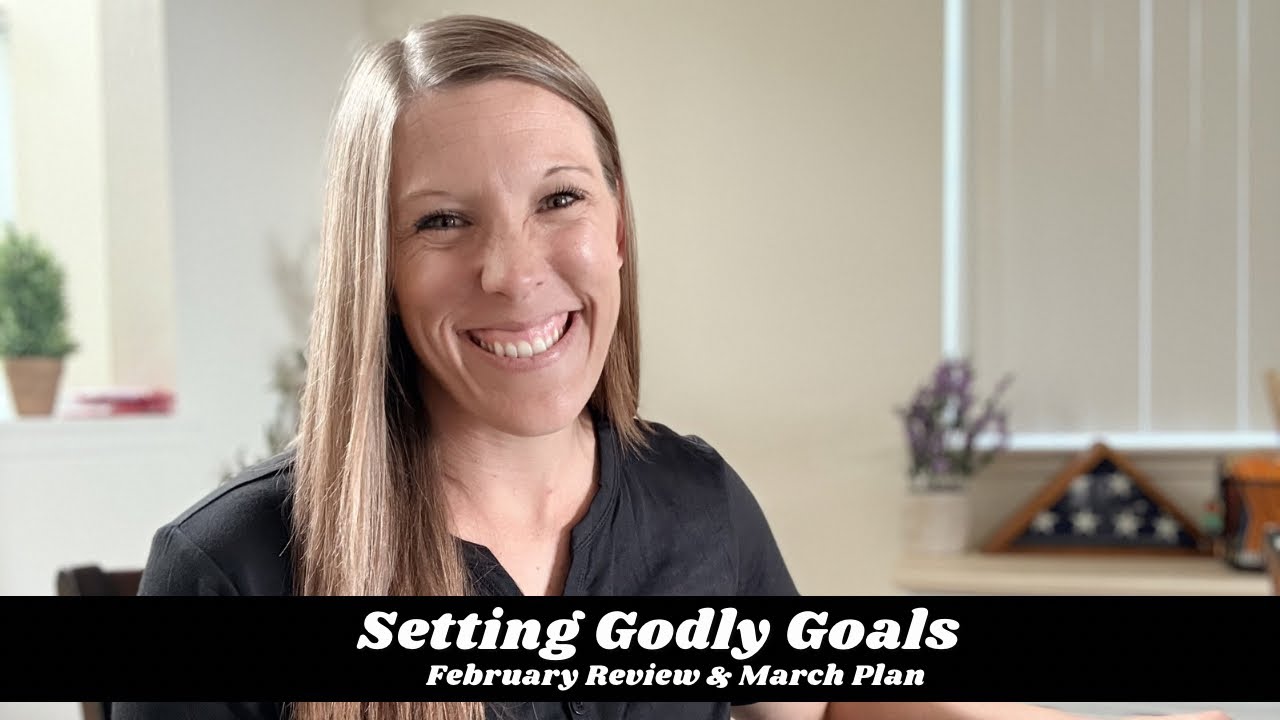 Setting Godly Goals: February Review & March Plan