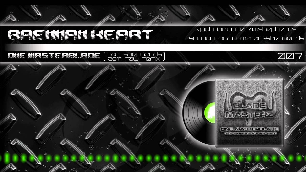 Brennan Heart - One Masterblade (Raw Shepherds 2011 Raw Remix)