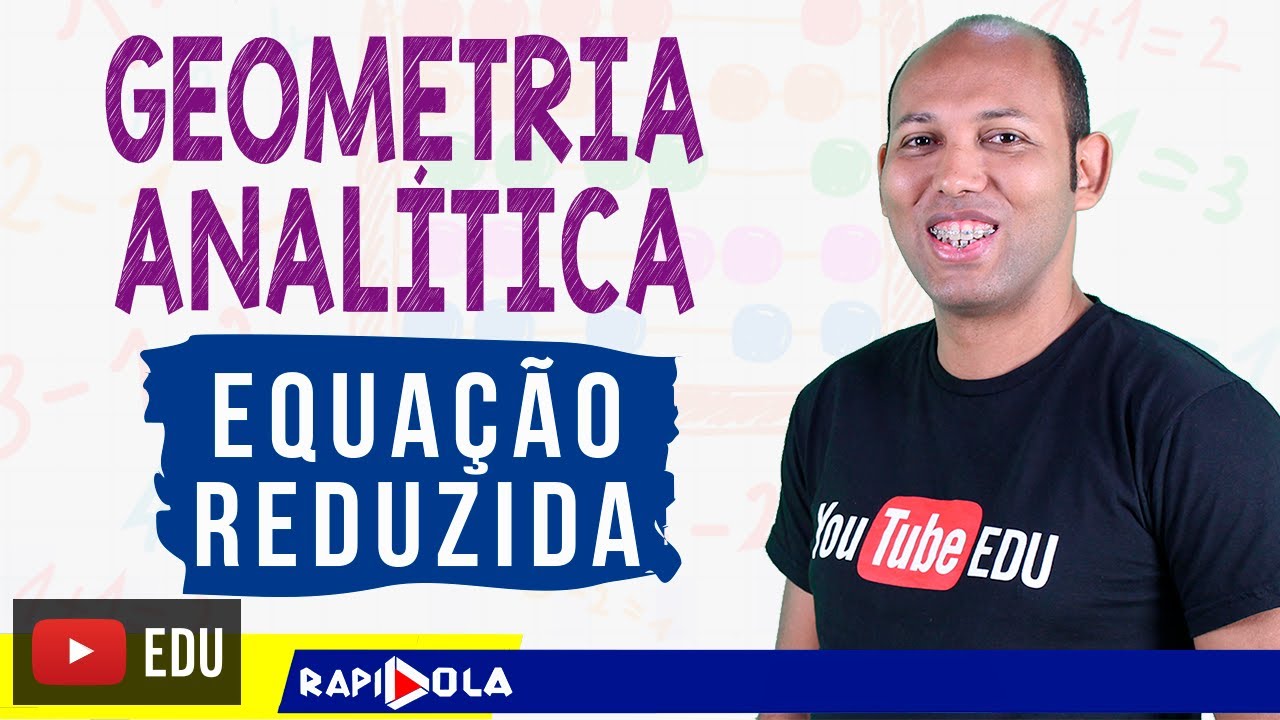 EQUA&Ccedil;&Atilde;O REDUZIDA DA RETA 🔵 GEOMETRIA ANAL&Iacute;TICA EP 17