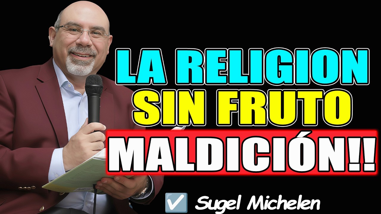 LA RELIGIÓN SIN FRUTO-UNA MALDICIÓN!! - Sugel Michelen 2026