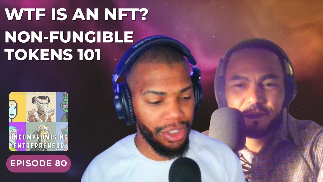 WTF is An NFT? |  EPS 080 The Uncompromising Entrepreneur Podcast
