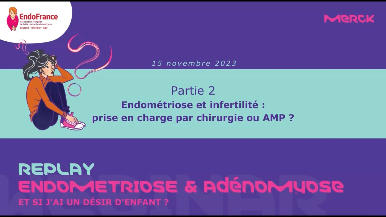 Replay Webinaire Endométriose n°4 - Et si j'ai un désir d'enfant - Partie 2