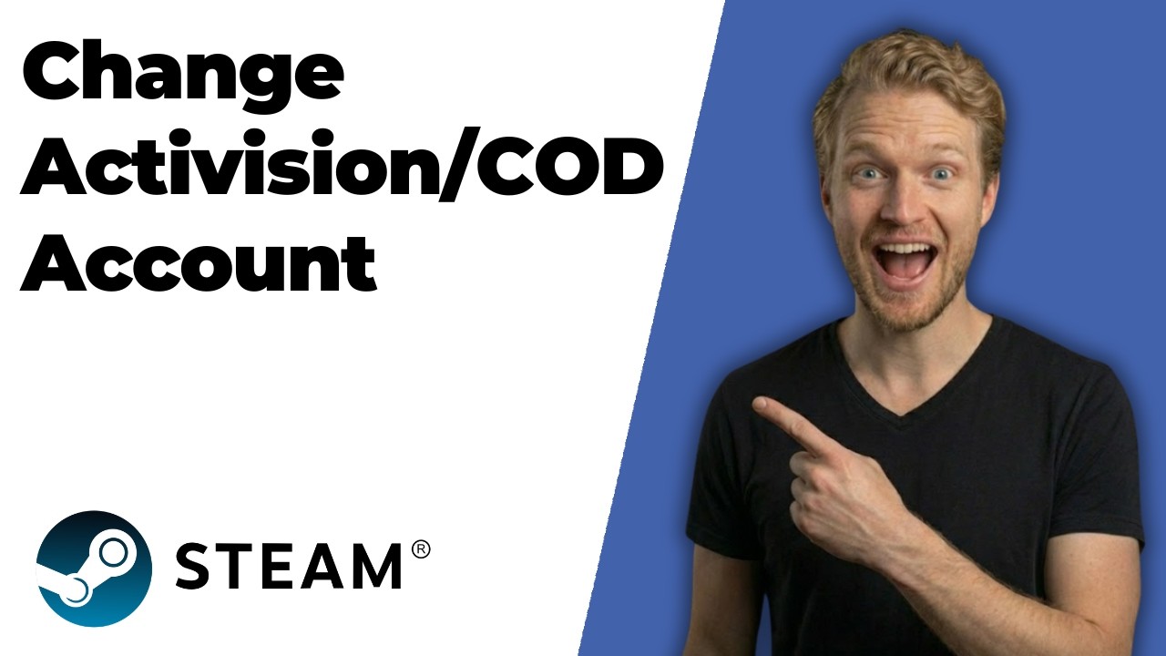 How To Change Activision/COD Account On Steam (2026 Easy Guide)