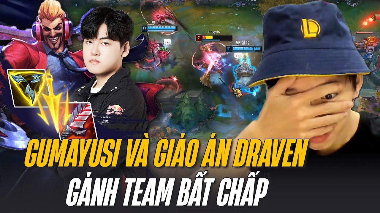 GUMAYUSI CARRY CÙNG DRAVEN BẤT DIỆT MẶC KỆ CÁNH TRÊN BẤT ỔN