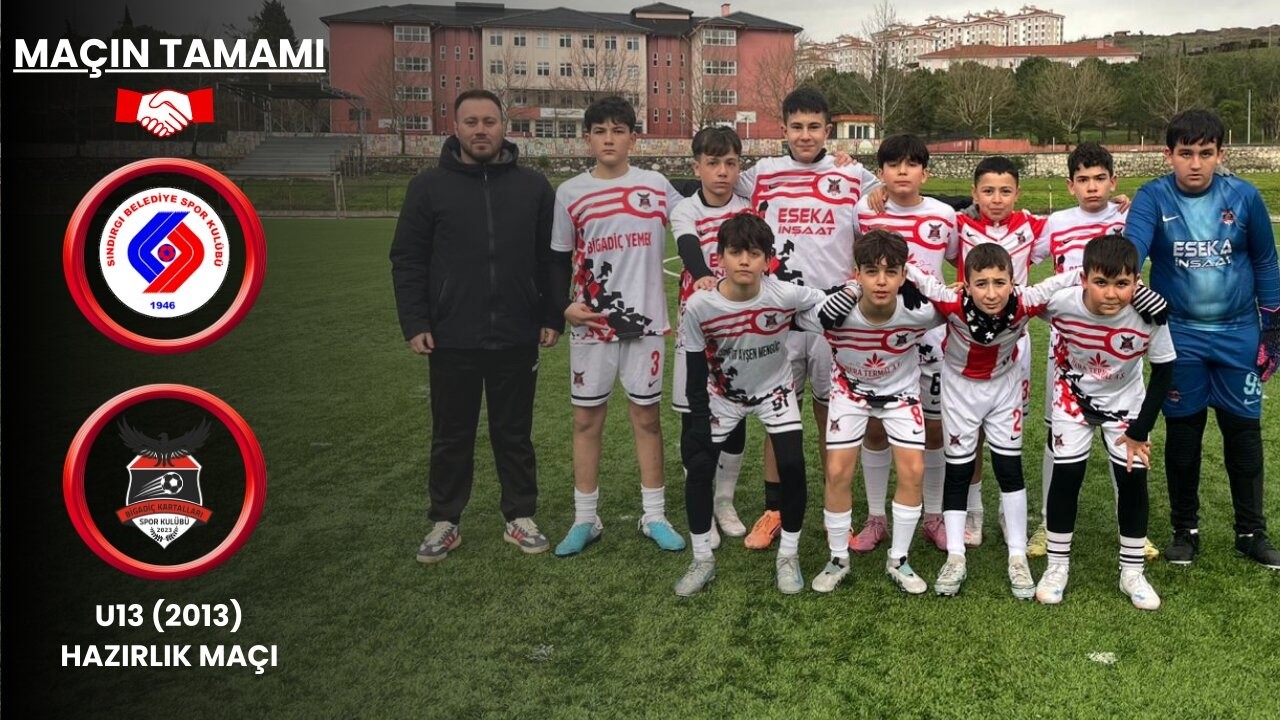 U13 (2013) Hazırlık Maçı | Sındırgı Belediyespor - Bigadiç Kartalları 13.02.2026 4K UHD