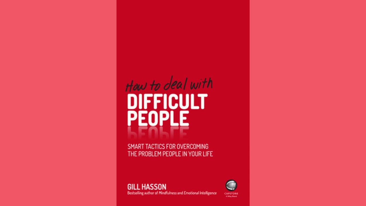 How To Deal With Difficult People By Gill Hasson