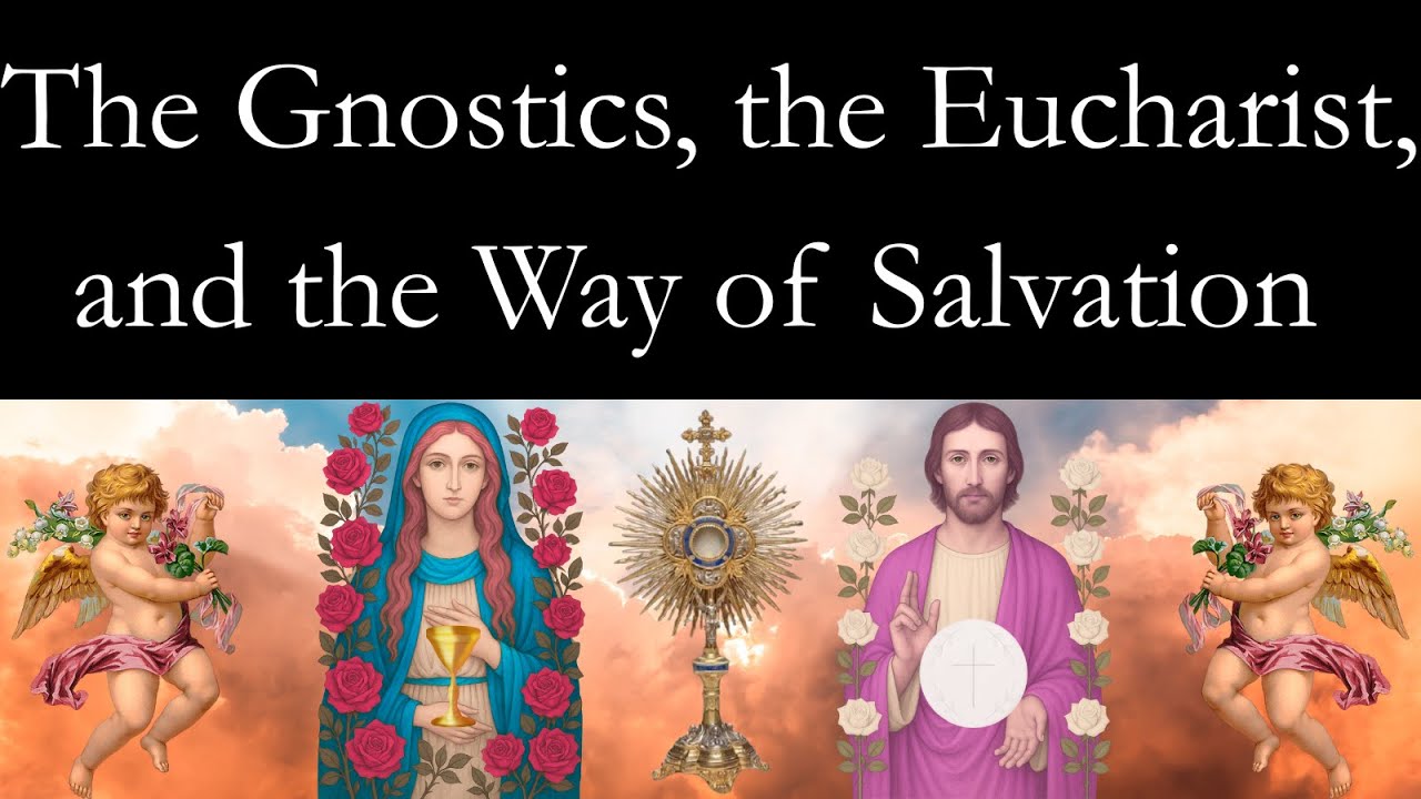 The Gnostics, the Eucharist, and the Way of Salvation