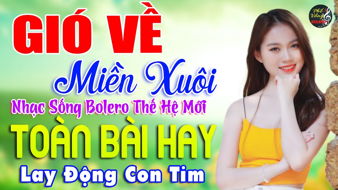 GIÓ VỀ MIỀN XUÔI, TUẤN CHUNG ➤ LK Nhạc Sống THẾ HỆ MỚI Lay Động Con Tim ➤ LK Bolero Toàn Bài Hay