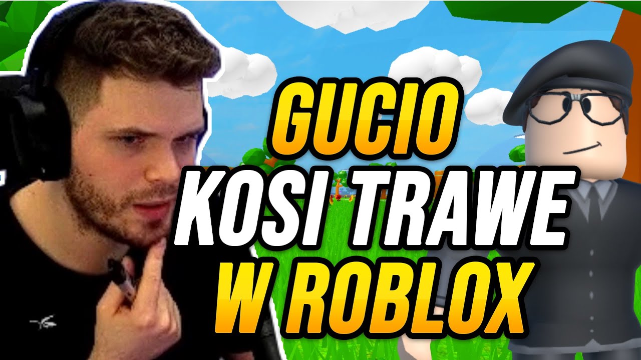 GUCIO | ROBLOX | GUCIO KOSI TRAWE W ROBLOX | NAJLEPSZE MOMENTY STRIMA #177