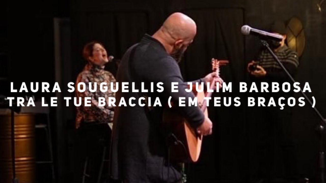 Laura Souguellis & Julim Barbosa | Tra le Tue braccia (Em Teus braços) Spontaneous