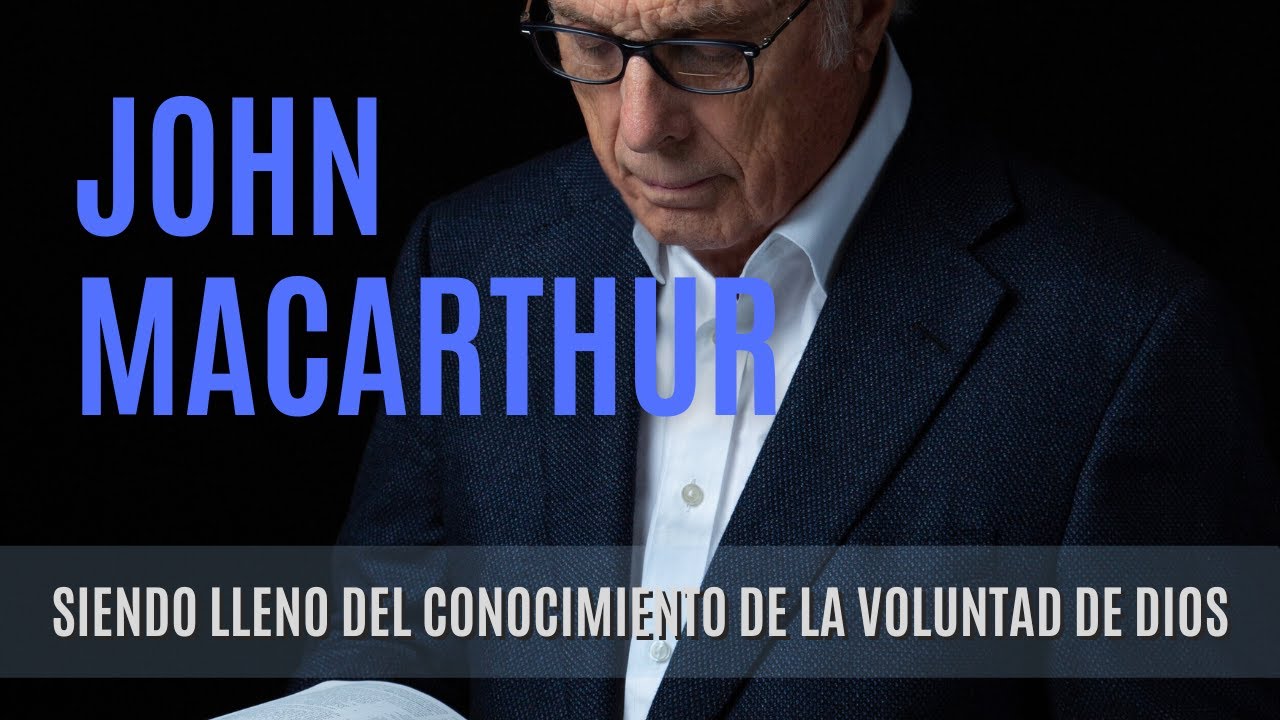 Siendo lleno del conocimiento de la voluntad de Dios - John MacArthur- 22/02/1976