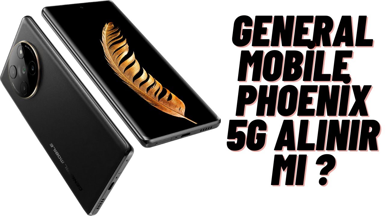 GENERAL MOBİLE  PHOENİX 5G ALINIR MI ?