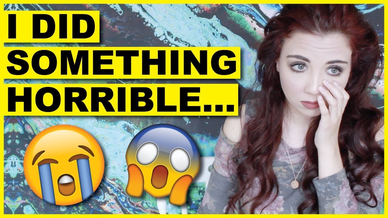 Storytime: I Did Something Horrible