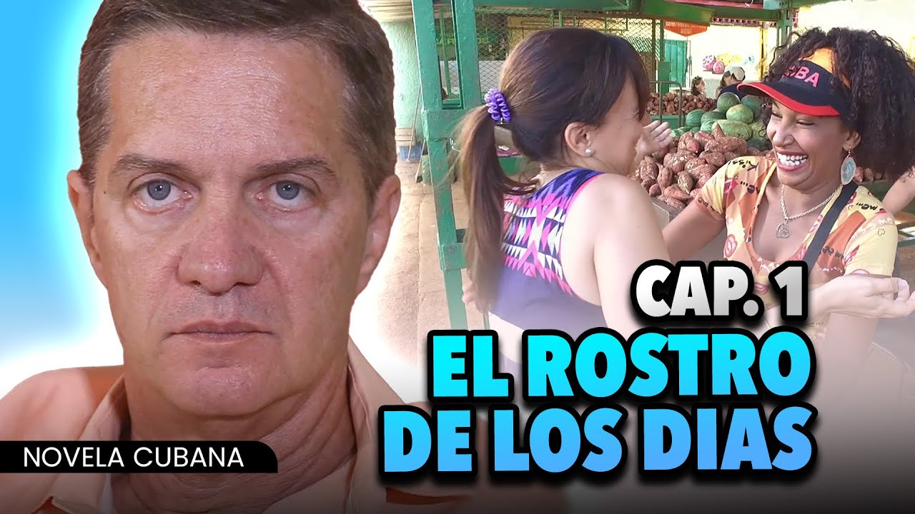 NOVELA CUBANA: EL ROSTRO DE LOS DIAS  🎬 Cap.01 de 83