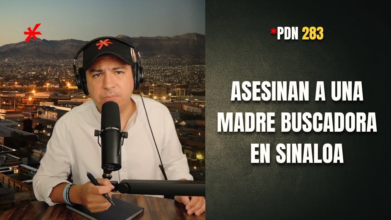 PDN 283 - ASESINAN A UNA MADRE BUSCADORA EN SINALOA