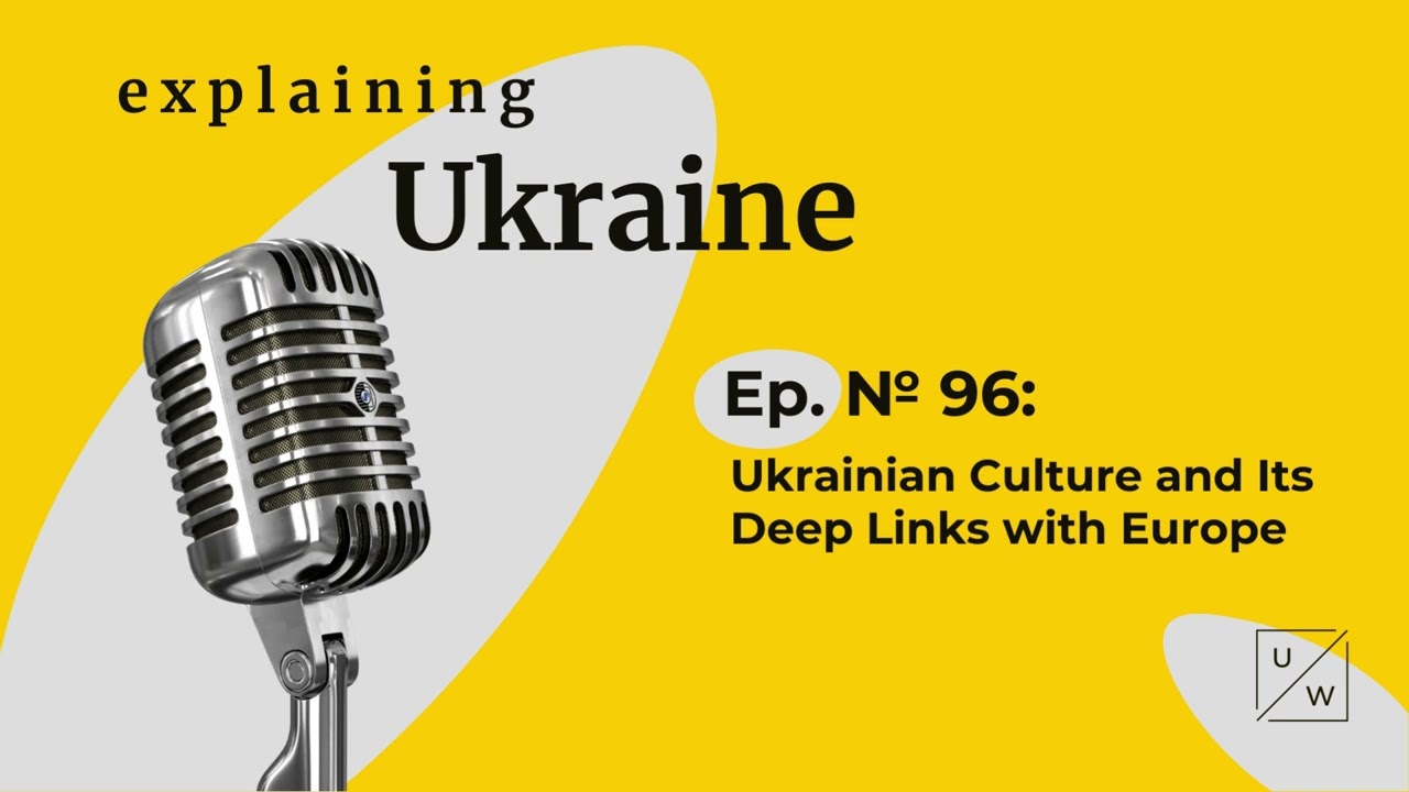 Ukrainian Culture and Its Deep Links with Europe