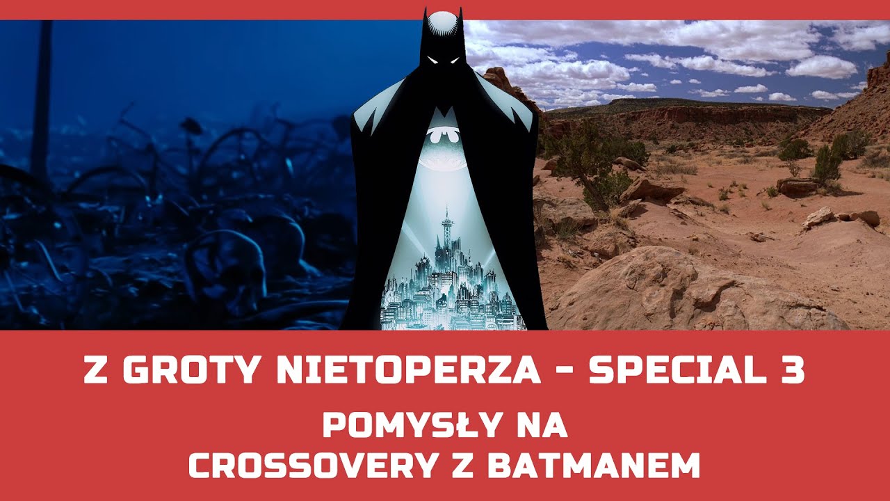 Pomysły na crossovery z Batmanem (Z Groty Nietoperza Special #3)