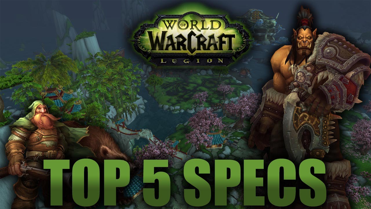 My Top 5 Best DPS Specs in WoW:Legion