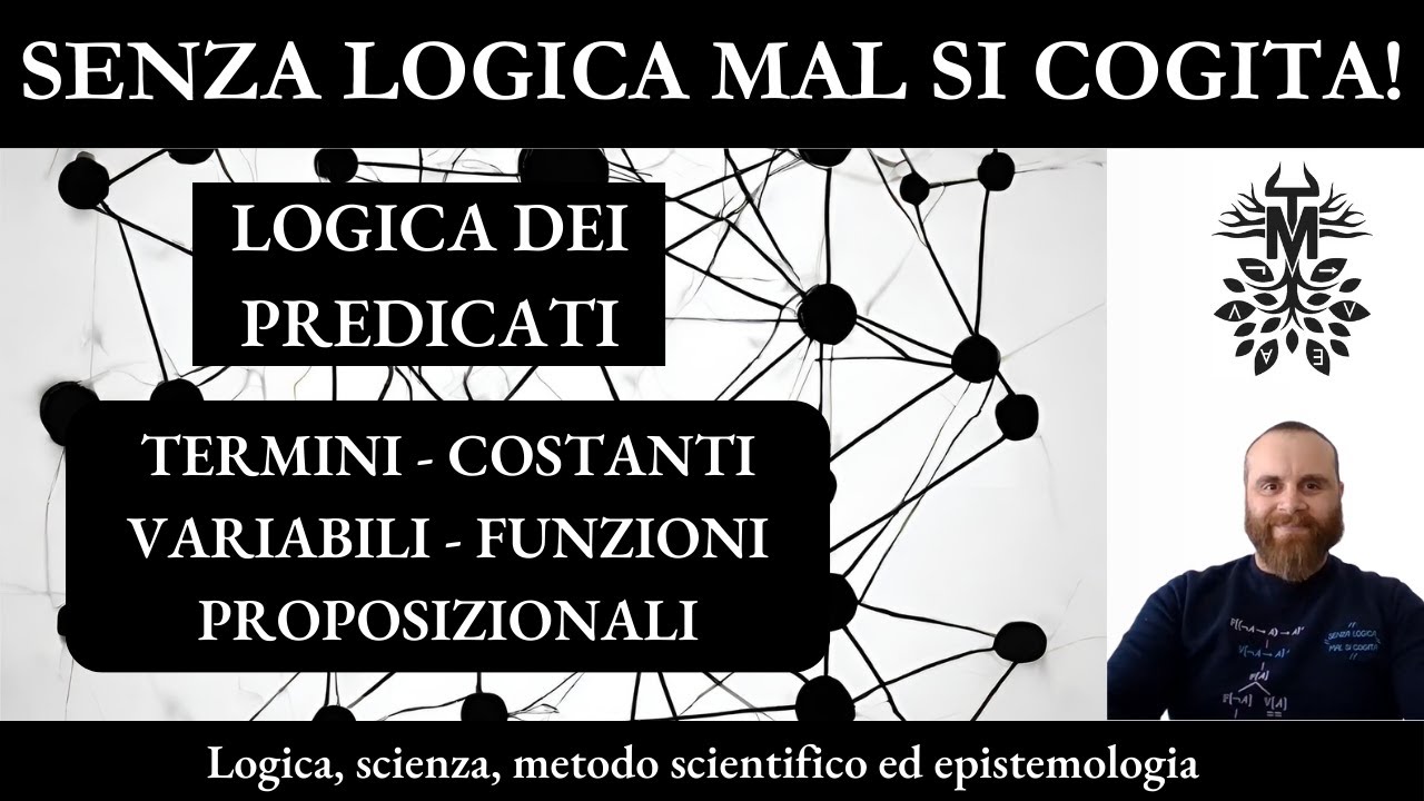 5. Logica: Logica dei predicati - Scienza, filosofia e metodo scientifico - Michele Totta