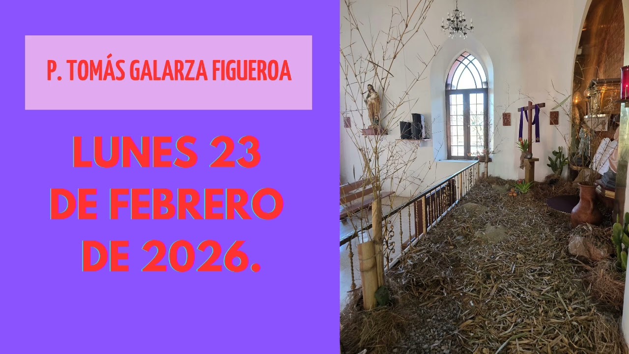 Lunes 23 de febrero de 2026. Sean Santos. Vengan benditos de mi Padre.