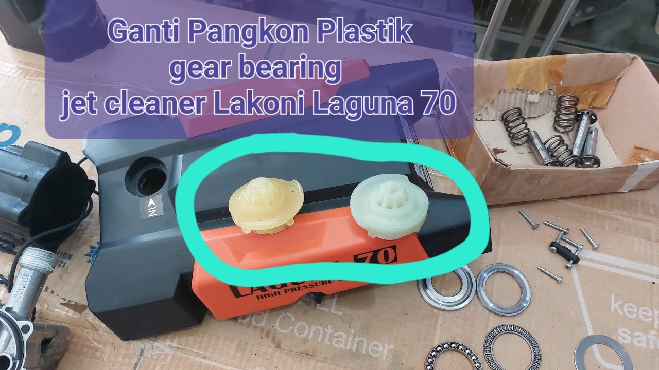 Ganti Pangkon Plastik tempat Gear dan Bearing untuk Jet Cleaner Lakoni Laguna 70. 😇🤟. [Part 1]
