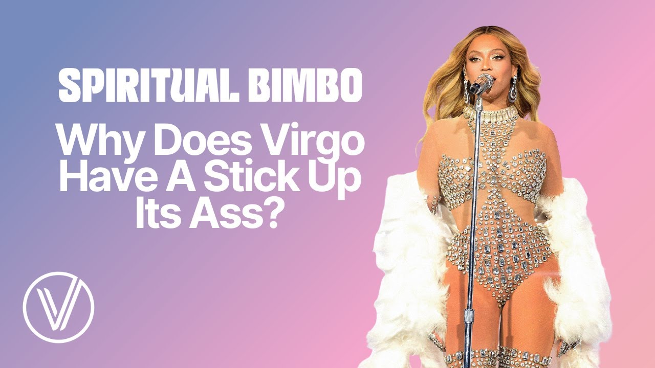 Why Virgos Think They’re Better Than You (And Might Be Right) An Astrology ROAST!