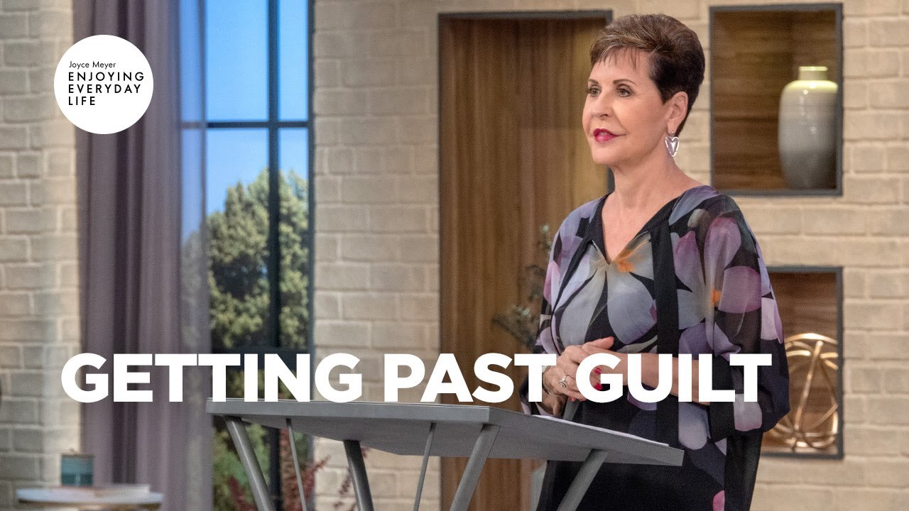 Getting Past Guilt | Joyce Meyer | Enjoying Everyday Life