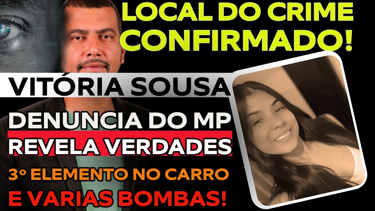CASO VITÓRIA SOUSA: DENUNCIA DO MINISTÉRIO PUBLICO CONTRA MAICOL SALES NA INTEGRA. VEJA OS CRIMES
